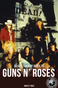 The Dead Straight Guide to Guns N' Roses