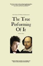 Load image into Gallery viewer, Bob Dylan &amp; William Shakespeare: The True Performing of It